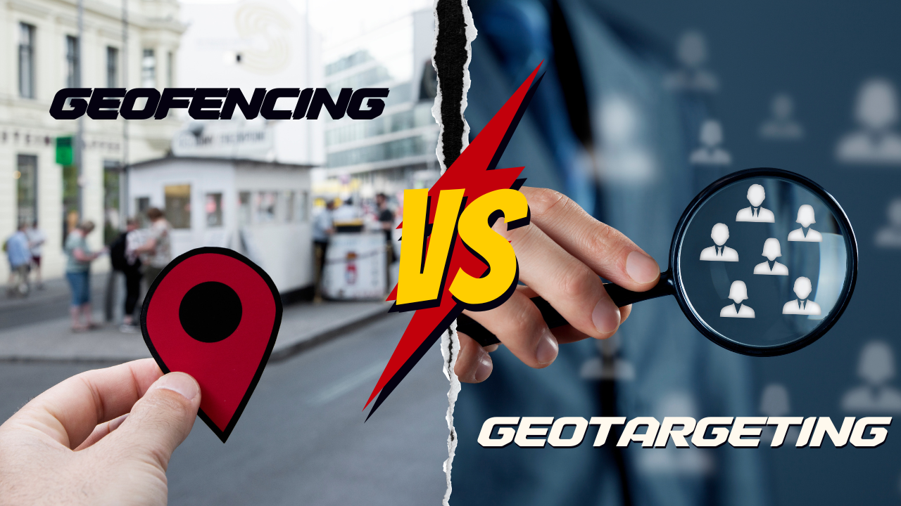 Geofencing vs Geotargeting: Definitions and Key Differences