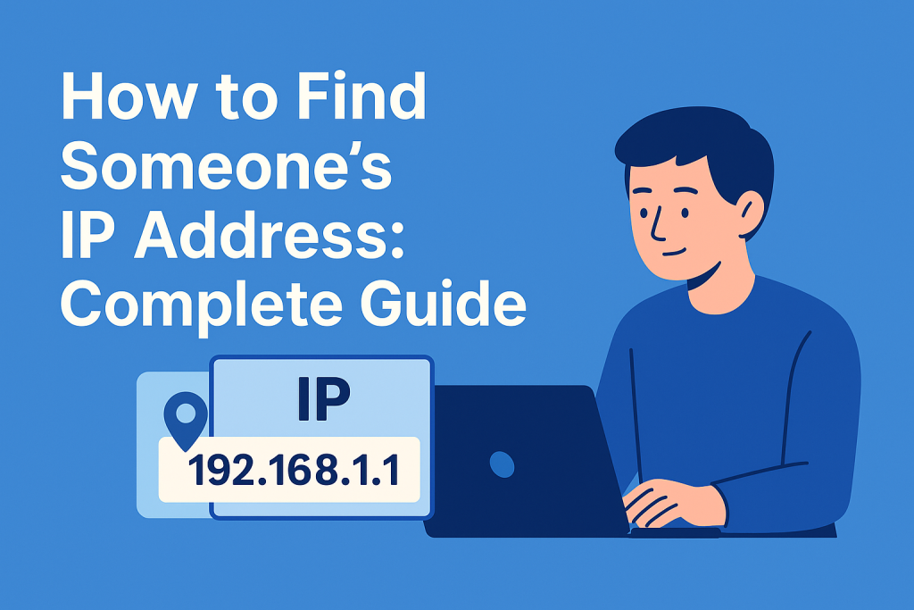 A graphic of a person using a laptop with text 'How to Find Someone’s IP Address: Complete Guide' and IP 192.168.1.1.